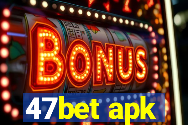 47bet apk